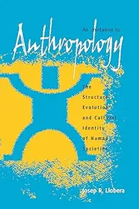 An Invitation to Anthropology: The Structure, Evolution and Cultural Identity of Human Societies