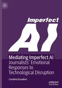 Mediating Imperfect AI: Journalists’ Emotional Responses to Technological Disruption