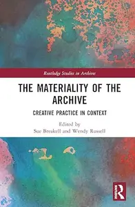 The Materiality of the Archive: Creative Practice in Context