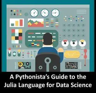 A Pythonista’s Guide to the Julia Language for Data Science