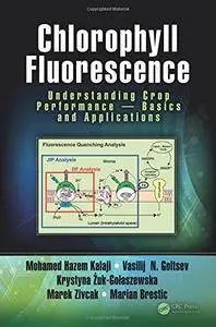 Chlorophyll Fluorescence: Understanding Crop Performance ― Basics and Applications