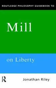 Routledge Philosophy Guidebook to Mill on Liberty