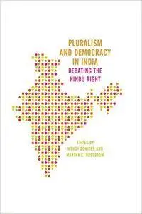 Pluralism and Democracy in India: Debating the Hindu Right