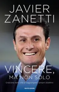 Javier Zanetti - Vincere, ma non solo