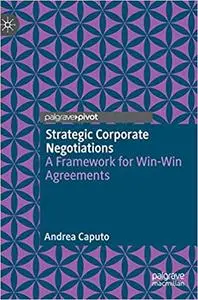 Strategic Corporate Negotiations: A Framework for Win-Win Agreements