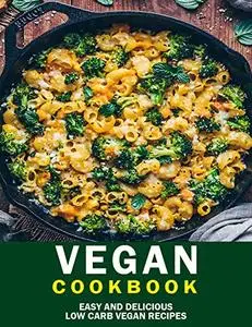 Vegan Cookbook: 200+ Easy and Delicious Low Carb Vegan Recipes