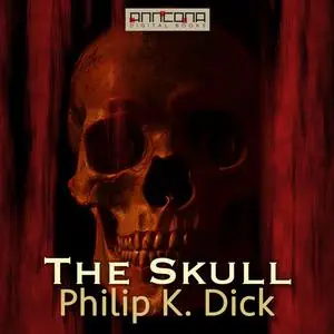 «The Skull» by Philip Dick