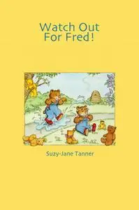 «Watch Out For Fred!» by Suzy-Jane Tanner