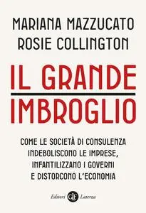Mariana Mazzucato, Rosie Collington - Il grande imbroglio