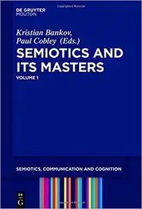 Semiotics and its Masters: Volume 1