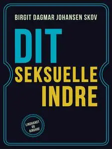 «Dit seksuelle indre» by Birgit Dagmar Johansen Skov