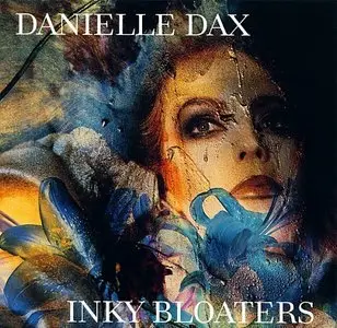 Danielle Dax - Inky Bloaters