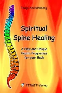 Spiritual Spine Healing - A New and Unique Health Programme for your Back