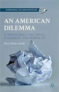 An American Dilemma: International Law, Capital Punishment, and Federalism
