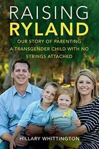 Raising Ryland: Our Story of Parenting a Transgender Child with No Strings Attached