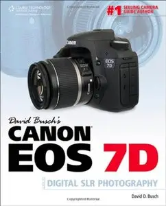 David Busch's Canon EOS 7D Guide to Digital SLR Photography (Repost)