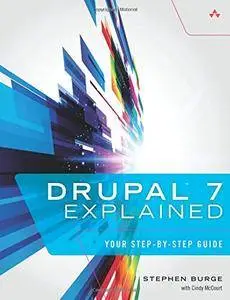 Drupal 7 Explained: Your Step-by-step Guide