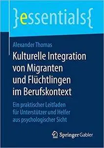 Kulturelle Integration von Migranten und Flüchtlingen im Berufskontext