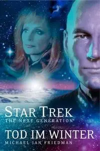 «Star Trek - The Next Generation 01: Tod im Winter» by Michael Jan Friedman