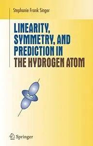 Linearity, Symmetry, and Prediction in the Hydrogen Atom (Repost)
