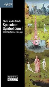 Speculum Symbolicum II: Misteri dell’anima e del sacro