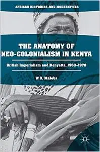 The Anatomy of Neo-Colonialism in Kenya: British Imperialism and Kenyatta, 1963–1978