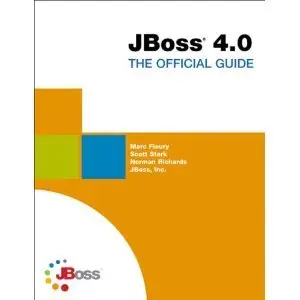 JBoss 4.0: The Official Guide by The JBoss Group [Repost]