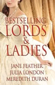 «Bestselling Lords and Ladies: Feather, London, Duran: Rushed to the Altar, A Courtesan's Scandal, Bound by Your Touch»