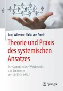 Theorie und Praxis des systemischen Ansatzes: Die Systemtheorie Watzlawicks und Luhmanns verständlich erklärt (Repost)