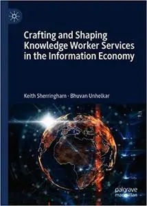 Crafting and Shaping Knowledge Worker Services in the Information Economy