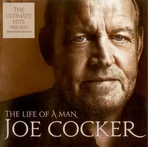 Joe Cocker - The Life Of A Man: The Ultimate Hits 1968-2013 (Essential Edition) (2016)