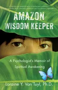 «Amazon Wisdom Keeper» by Loraine Y. Van Tuyl