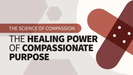 The Science of Compassion: The Healing Power of Compassionate Purpose (Video Audio)