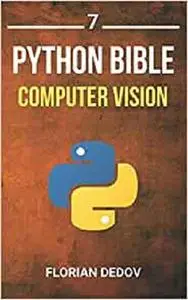 The Python Bible: Computer Vision (OpenCV, Object Recognition)