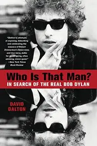 Who Is That Man?: In Search of the Real Bob Dylan