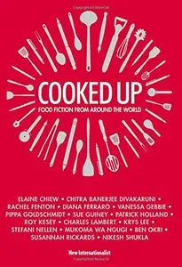 Cooked Up: Food Fiction from Around the World by Elaine Chiew