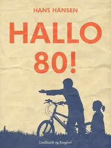 «Hallo 80!» by Hans Hansen