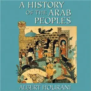 A History of the Arab Peoples - Albert Hourani