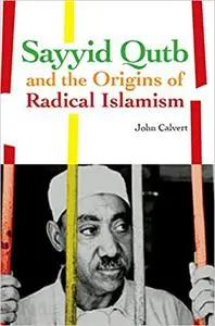 Sayyid Qutb and the Origins of Radical Islamism (Repost)