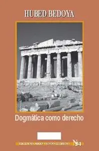 «Dogmática como derecho» by Bedoya Hubed