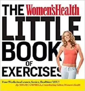 The Women's Health Little Book of Exercises: Four Weeks to a Leaner, Sexier, Healthier You!