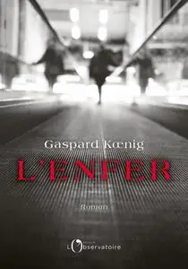Gaspard Koenig, "L'enfer"