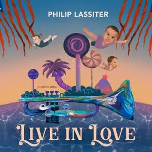 Philip Lassiter - Live in Love (2021) [Official Digital Download]