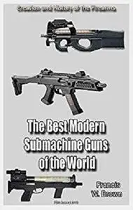 The Best Modern Submachine Guns of the World Part 1: History of the Firearms