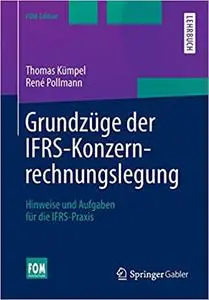 Grundzüge der IFRS-Konzernrechnungslegung: Hinweise und Aufgaben für die IFRS-Praxis