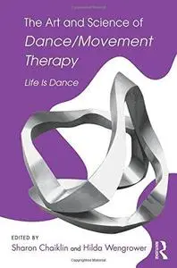The Art and Science of Dance Movement Therapy: Life is Dance