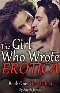 The Girl Who Wrote Erotica by Angela Jordan