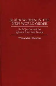 Black Women in the New World Order: Social Justice and the African American Female