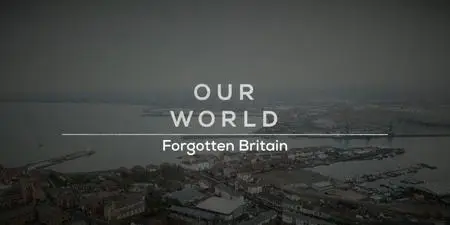 BBC Our World - Forgotten Britain (2019)