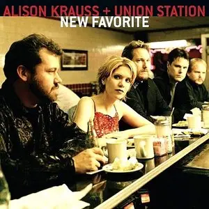 Alison Krauss & Union Station - New Favorite (2001)